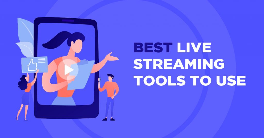 best live streaming tools to use