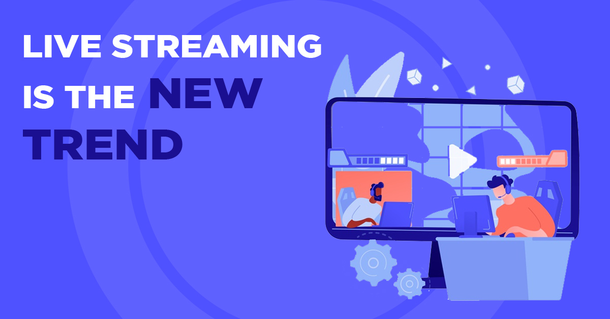 Live Streaming is the New Trend
