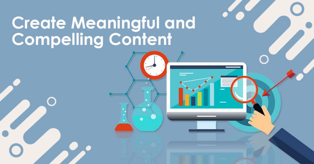 create meaningful and compelling content