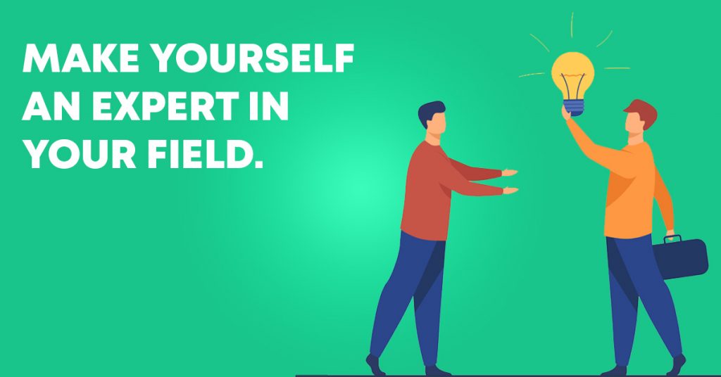 make yourself an expert in your field