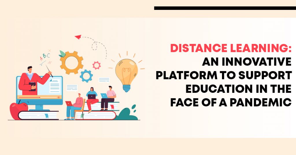 Distance Learning: An Innovative Platform to Support Education