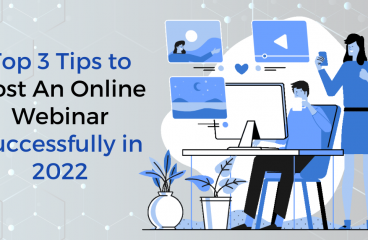2022 Top 3 Tips to Host An Online Webinar Successfully
