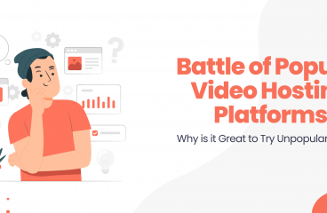 Battle of Popular Video Hosting Platforms — Why is it Great to Try Unpopular Ones?
