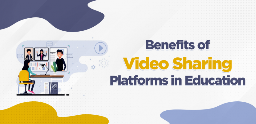 Benefits of Video Sharing Platforms in Education