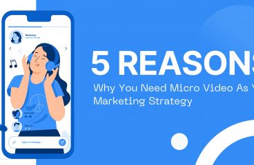 5 Reasons Why You Need Micro Video As Your Marketing Strategy