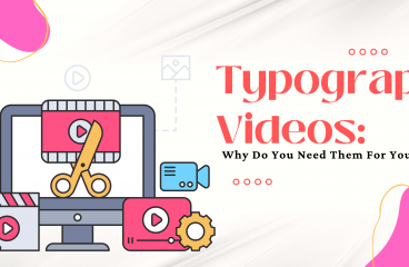 Typography Videos: Why Do You Need Them For Your Business